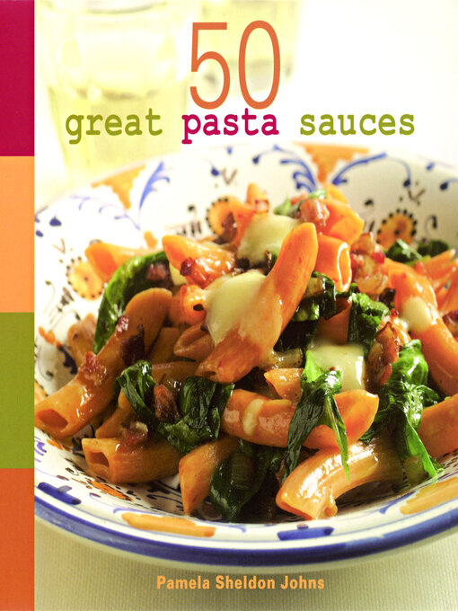 Title details for 50 Great Pasta Sauces by Pamela Sheldon Johns - Available